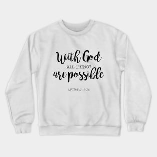 With god all things are possible Crewneck Sweatshirt